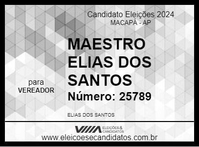 Candidato MAESTRO ELIAS DOS SANTOS 2024 - MACAPÁ - Eleições