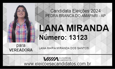 Candidato LANA MIRANDA 2024 - PEDRA BRANCA DO AMAPARI - Eleições