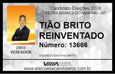 Candidato TIÃO BRITO REINVENTADO 2024 - PEDRA BRANCA DO AMAPARI - Eleições