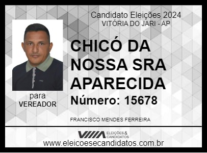 Candidato CHICÓ DA NOSSA SRA APARECIDA 2024 - VITÓRIA DO JARI - Eleições