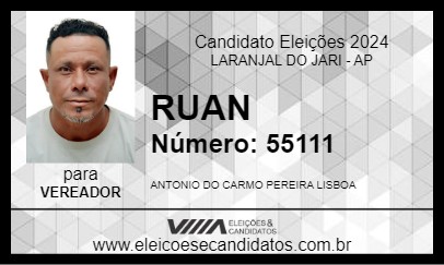 Candidato RUAN 2024 - LARANJAL DO JARI - Eleições