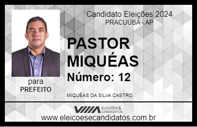 Candidato PASTOR MIQUÉAS 2024 - PRACUÚBA - Eleições