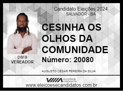 Candidato CESINHA OS OLHOS DA COMUNIDADE 2024 - SALVADOR - Eleições