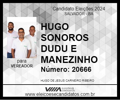 Candidato HUGO SONOROS E MANEZINHO 2024 - SALVADOR - Eleições