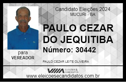 Candidato PAULO CEZAR DO JEQUITIBA 2024 - MUCURI - Eleições