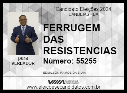 Candidato FERRUGEM DAS RESISTENCIAS 2024 - CANDEIAS - Eleições