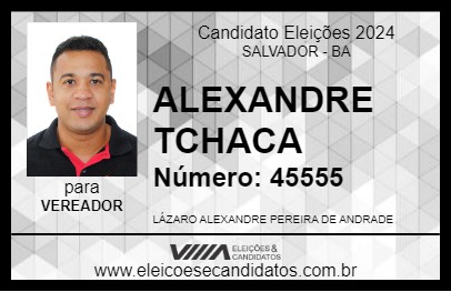 Candidato ALEXANDRE TCHACA 2024 - SALVADOR - Eleições