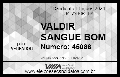 Candidato VALDIR SANGUE BOM 2024 - SALVADOR - Eleições