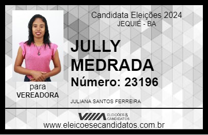 Candidato JULLY MEDRADA 2024 - JEQUIÉ - Eleições