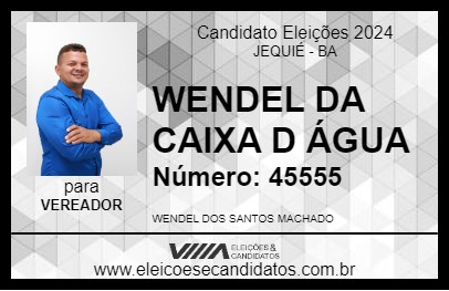 Candidato WENDEL DA CAIXA D  ÁGUA 2024 - JEQUIÉ - Eleições