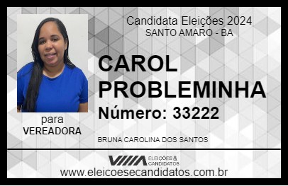 Candidato CAROL PROBLEMINHA 2024 - SANTO AMARO - Eleições