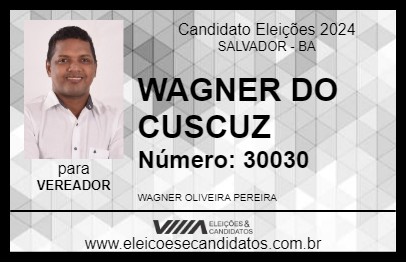 Candidato WAGNER DO CUSCUZ 2024 - SALVADOR - Eleições