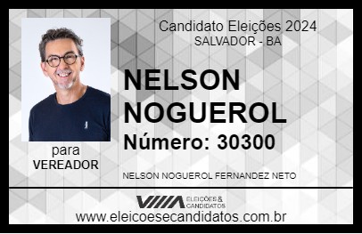 Candidato NELSON NOGUEROL 2024 - SALVADOR - Eleições