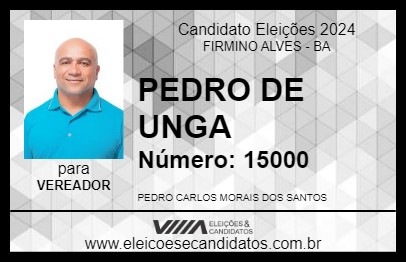 Candidato PEDRO DE UNGA 2024 - FIRMINO ALVES - Eleições