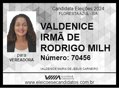 Candidato VALDENICE IRMÃ DE RODRIGO MILH 2024 - FLORESTA AZUL - Eleições