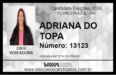 Candidato ADRIANA DO TOPA 2024 - FLORESTA AZUL - Eleições