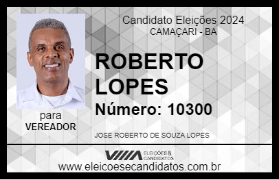 Candidato ROBERTO LOPES 2024 - CAMAÇARI - Eleições