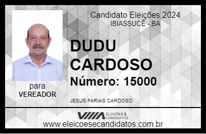 Candidato DUDU CARDOSO 2024 - IBIASSUCÊ - Eleições