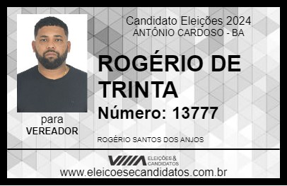 Candidato ROGÉRIO DE TRINTA 2024 - ANTÔNIO CARDOSO - Eleições