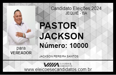 Candidato PASTOR JACKSON 2024 - JEQUIÉ - Eleições