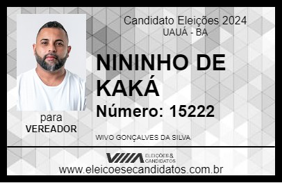 Candidato NININHO DE KAKÁ 2024 - UAUÁ - Eleições