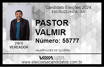 Candidato PASTOR VALMIR 2024 - ENCRUZILHADA - Eleições