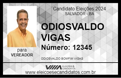 Candidato ODIOSVALDO VIGAS 2024 - SALVADOR - Eleições