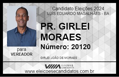 Candidato PR. GIRLEI MORAES 2024 - LUÍS EDUARDO MAGALHÃES - Eleições