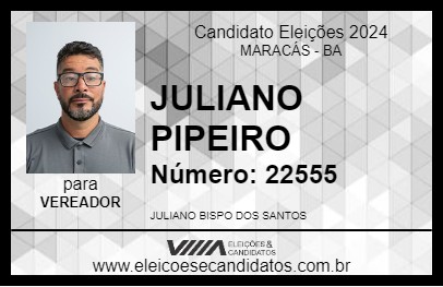 Candidato JULIANO PIPEIRO 2024 - MARACÁS - Eleições