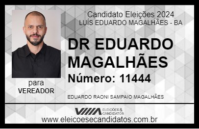 Candidato DR EDUARDO MAGALHÃES 2024 - LUÍS EDUARDO MAGALHÃES - Eleições