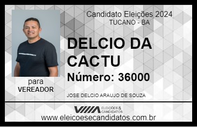 Candidato DELCIO DA CACTU 2024 - TUCANO - Eleições