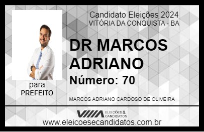 Candidato DR MARCOS ADRIANO 2024 - VITÓRIA DA CONQUISTA - Eleições