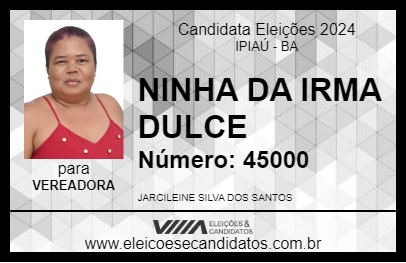 Candidato NINHA DA IRMA DULCE 2024 - IPIAÚ - Eleições