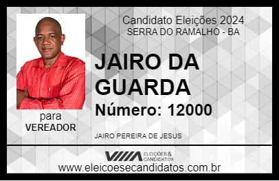 Candidato JAIRO DA GUARDA 2024 - SERRA DO RAMALHO - Eleições