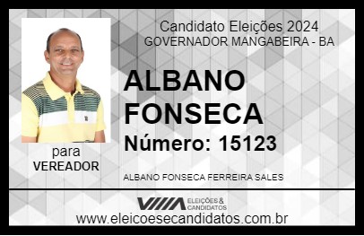 Candidato ALBANO FONSECA 2024 - GOVERNADOR MANGABEIRA - Eleições