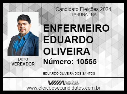 Candidato ENFERMEIRO EDUARDO OLIVEIRA 2024 - ITABUNA - Eleições