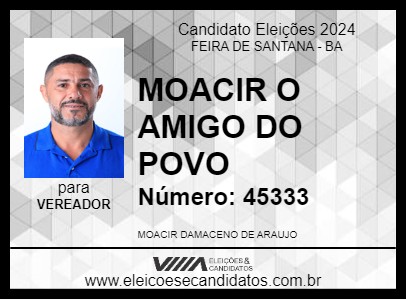 Candidato MOACIR O AMIGO DO POVO 2024 - FEIRA DE SANTANA - Eleições