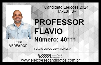 Candidato PROFESSOR FLAVIO 2024 - ITAPEBI - Eleições