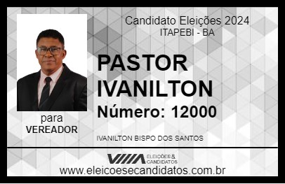 Candidato PASTOR IVANILTON 2024 - ITAPEBI - Eleições