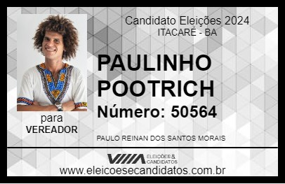 Candidato PAULINHO POOTRICH 2024 - ITACARÉ - Eleições