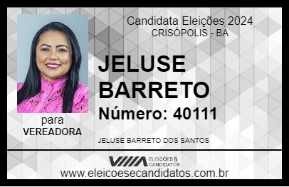 Candidato JELUSE BARRETO 2024 - CRISÓPOLIS - Eleições