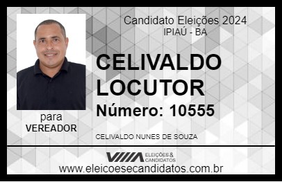 Candidato CELIVALDO LOCUTOR 2024 - IPIAÚ - Eleições