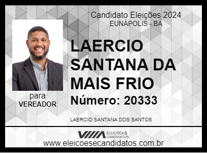 Candidato LAERCIO SANTANA DA MAIS FRIO 2024 - EUNÁPOLIS - Eleições