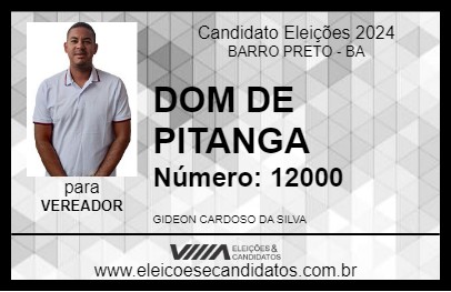 Candidato DOM DE PITANGA 2024 - BARRO PRETO - Eleições