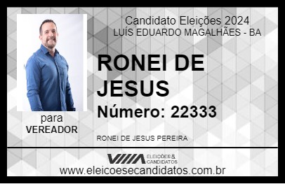 Candidato RONEI DE JESUS 2024 - LUÍS EDUARDO MAGALHÃES - Eleições