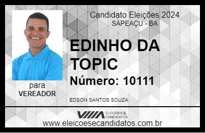 Candidato EDINHO DA TOPIC 2024 - SAPEAÇU - Eleições