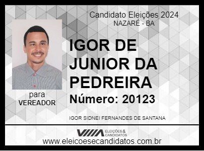 Candidato IGOR DE JUNIOR DA PEDREIRA 2024 - NAZARÉ - Eleições