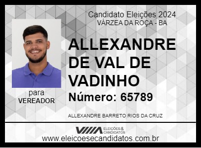 Candidato ALLEXANDRE DE VAL DE VADINHO 2024 - VÁRZEA DA ROÇA - Eleições