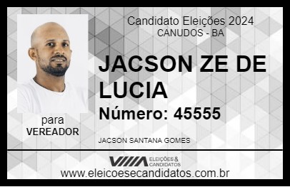 Candidato JACSON ZE DE LUCIA 2024 - CANUDOS - Eleições