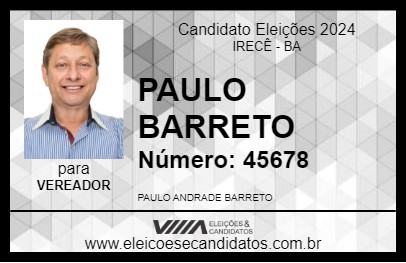 Candidato PAULO BARRETO 2024 - IRECÊ - Eleições